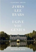 Cover: James Lee Byars. I give you genius. - K&ouml;nig, Walther
