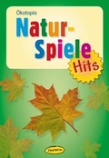 Cover: Naturspiele-Hits - &Ouml;kotopia Verlag ein Imprint von Bergmoser + H&ouml;ller Verlag AG