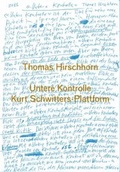Cover: Thomas Hirschhorn. Kurt Schwitters-Plattform. Untere Kontrolle - K&ouml;nig, Walther