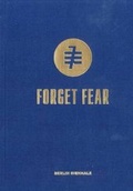 Cover: Forget Fear. 7th Berlin Biennale - K&ouml;nig, Walther