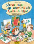Cover: Gro&szlig;e Farb-Werkstatt f&uuml;r kleine Entdecker - Klett Kita