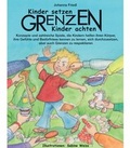 Cover: Kinder setzen Grenzen - Kinder achten Grenzen - &Ouml;kotopia Verlag ein Imprint von Bergmoser + H&ouml;ller Verlag AG