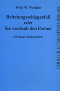 Cover: Befreiungsschlaganfall oder Sie wechselt den Partner - Frankfurter Literaturverlag