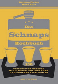 Enlarge image Cover: Das Schnapskochbuch - ars vivendi