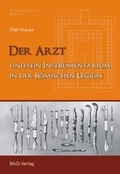 Cover: Der Arzt und sein Instrumentarium in der r&ouml;mischen Legion - Greiner, Bernhard A