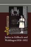 Cover: Juden in Fellbach und Waiblingen 1930-1952 - Greiner, Bernhard A