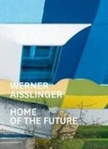 Cover: Werner Aisslinger. Home of the Future - K&ouml;nig, Walther