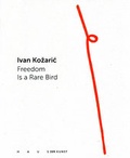 Cover: Ivan Kozaric. Freedom is a Rare Bird - K&ouml;nig, Walther