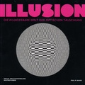 Cover: Illusion. Die wunderbare Welt der optischen T&auml;uschung - K&ouml;nig, Walther