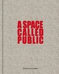 Cover: Elmgreen & Dragset. A Space Called Public - K&ouml;nig, Walther