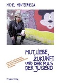 Cover: Mut, Liebe, Zukunft und der Puls der Jugend - MIRAPURI-Verlag