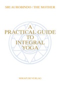 Cover: A Practical Guide To Integral Yoga - MIRAPURI-Verlag