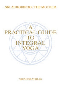 Enlarge image Cover: A Practical Guide To Integral Yoga - MIRAPURI-Verlag