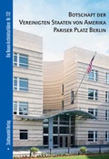 Cover: Botschaft der Vereinigten Staaten von Amerika Pariser Platz Berlin - Stadtwandel Verlag
