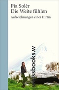 Cover: Die Weite f&uuml;hlen. Aufzeichnungen einer Hirtin - weissbooks