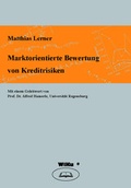 Cover: Marktorientierte Bewertung von Kreditrisiken - WiKu-Verlag Verlag f&uuml;r Wissenschaft und Kultur
