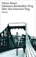 Cover: Johannes Bertoldys Weg &uuml;ber den Eisernen Steg - weissbooks