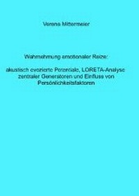 Bild: Wahrnehmung emotionaler Reize: akustisch evozierte Potentiale, LORETA-Analyse zentraler Generatoren und Einfluss von Persönlichkeitsfaktoren - WiKu-Verlag Verlag für Wissenschaft und Kultur