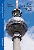 Cover: Tour de T&eacute;l&eacute;vision Alexanderplatz Berlin - Stadtwandel