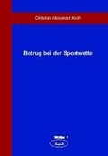 Cover: Betrug bei der Sportwette - WiKu-Verlag Verlag f&uuml;r Wissenschaft und Kultur