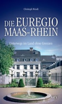 Abbildung von: Die Euregio Maas-Rhein - GEV - Grenz-Echo-Verlag