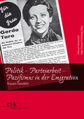Cover: Politik - Parteiarbeit - Pazifismus in der Emigration - edition text + kritik