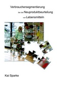 Cover: Verbrauchersegmentierung bei der Neuproduktbeurteilung von Lebensmitteln - WiKu-Verlag Verlag f&uuml;r Wissenschaft und Kultur