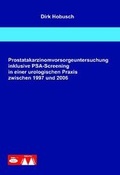 Cover: Prostatakarzinomvorsorgeuntersuchung inklusive PSA-Screening in einer urologischen Praxis zwischen 1997 und 2006 - WiKu-Verlag Verlag f&uuml;r Wissenschaft und Kultur