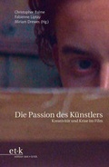 Cover: Die Passion des K&uuml;nstlers - edition text + kritik