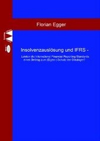 Abbildung von: Insolvenzauslösung und IFRS - Leisten die International Financial Reporting Standards einen Beitrag zum (Eigen-) Schutz der Gläubiger? - WiKu-Verlag Verlag für Wissenschaft und Kultur