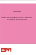 Cover: Inhaltlich entkoppelte Kommunikation in heterogenen, ver&auml;nderlichen Netzwerktopologien - WiKu-Verlag Verlag f&uuml;r Wissenschaft und Kultur