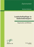 Cover: Landschaftspflege in S&uuml;dostoberbayern: Organisation und Effizienz - Bachelor + Master Publishing