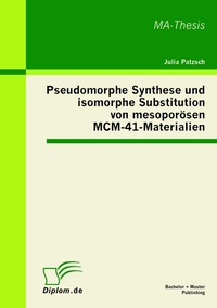 Abbildung von: Pseudomorphe Synthese und isomorphe Substitution von mesoporösen MCM-41-Materialien - Bachelor + Master Publishing