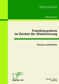 Enlarge image Cover: Franchisesysteme im Zeichen der Globalisierung: Chancen und Risiken - Bachelor + Master Publishing