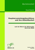 Abbildung von: Hauptversammlungsbeschlüsse und ihre Anfechtbarkeit nach der Reform des Aktienrechts durch das ARUG - Bachelor + Master Publishing