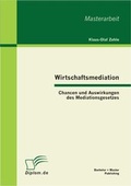 Abbildung von: Wirtschaftsmediation: Chancen und Auswirkungen des Mediationsgesetzes - Bachelor + Master Publishing