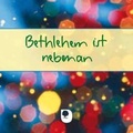 Cover: Bethlehem ist nebenan - Verlag am Eschbach