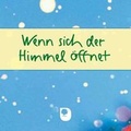 Cover: Wenn sich der Himmel &ouml;ffnet - Verlag am Eschbach
