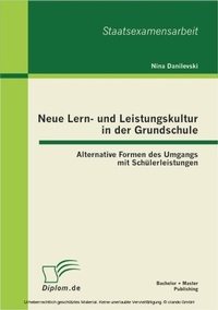 Bild: Neue Lern- und Leistungskultur in der Grundschule: Alternative Formen des Umgangs mit Schülerleistungen - Bachelor + Master Publishing