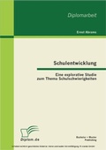 Bild: Schulentwicklung: Eine explorative Studie zum Thema Schulschwierigkeiten - Bachelor + Master Publishing