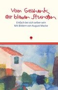 Cover: Vom Geschenk der blauen Stunden - Verlag am Eschbach