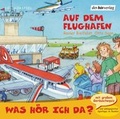 Cover: Was h&ouml;r ich da? Auf dem Flughafen - Der H&ouml;rverlag