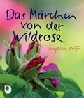 Cover: Das M&auml;rchen von der Wildrose - Verlag am Eschbach