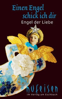 Enlarge image Cover: Einen Engel schick ich dir Engel der Liebe - Verlag am Eschbach