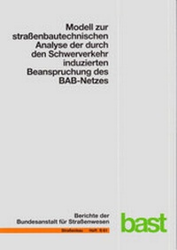 Abbildung von: Modell zur straßenbautechnischen Analyse der durch den Schwerverkehr induzierten Beanspruchung des BAB-Netzes - Fachverlag NW in Carl Ed. Schünemann KG