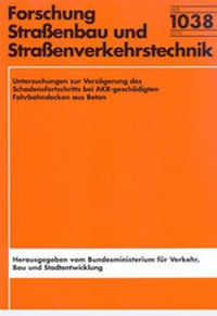 Abbildung von: Untersuchungen zur Verzögerung des Schadensfortschritts bei AKR-geschädigten Fahrbahndecken aus Beton - Fachverlag NW in Carl Ed. Schünemann KG