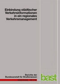 Abbildung von: Einbindung städtischer Verkehrsinformationen in ein regionales Verkehrsmanagement - Fachverlag NW in Carl Ed. Schünemann KG