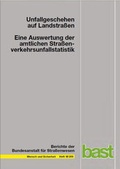 Cover: Unfallgeschehen auf Landstra&szlig;en - Fachverlag NW in Carl Ed. Sch&uuml;nemann KG