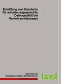 Cover: Ermittlung von Standards f&uuml;r anforderungsgerechte Datenqualit&auml;t bei Verkehrserhebungen - Fachverlag NW in Carl Ed. Sch&uuml;nemann KG