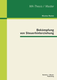 Abbildung von: Bekämpfung von Steuerhinterziehung - Bachelor + Master Publishing